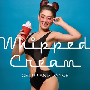 Whipped Cream: Get up and Dance