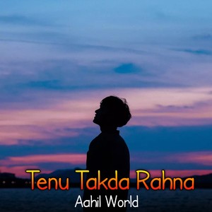 Tenu Takda Rahna