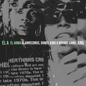 El Arma (feat. DOWEL KING & BRYANT GANG)