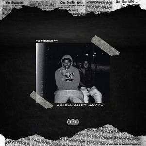 GREEZY (feat. Jayyv) (Explicit)