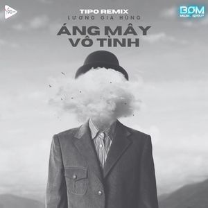 Áng Mây Vô Tình (Tipo Remix) [Explicit]