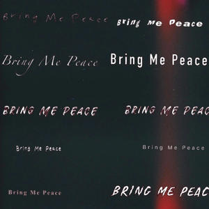 Bring Me Peace