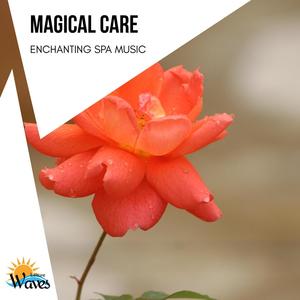 Magical Care - Enchanting Spa Music