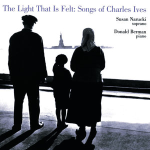 The Light That is Felt: Songs of Charles Ives