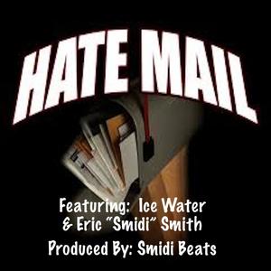Hate Mail (feat. Ice Water & Eric “Smidi” Smith) (Explicit)