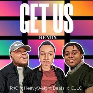 Get Us (feat. DJLC, HWB & R3G) (Remix)