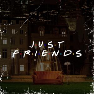 Just Friends (Explicit)