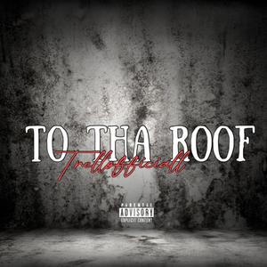 To Tha Roof (Explicit)