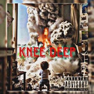 KNEE DEEP (Explicit)