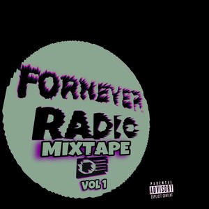 FORNEVER RADIO MIXTAPE, Vol. 1 (Explicit)