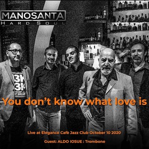 You Don't Know What Love Is[feat. Bob Salmieri & Aldo Iosue] (Live|Explicit)