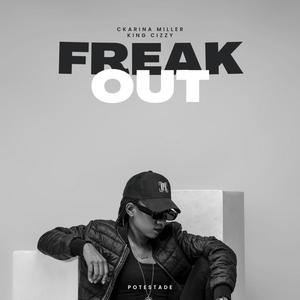 Freak Out (feat. King Cizzy)