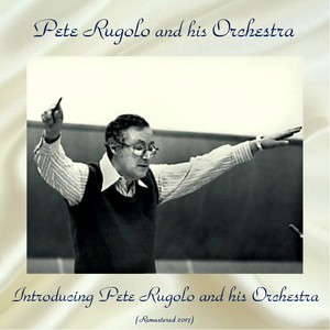 Introducing Pete Rugolo And His Orchestra (Remastered 2017)