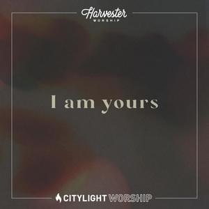 I Am Yours (feat. Citylight Worship)