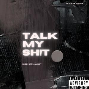 Talk My Sh!t (feat. Lo Valley) (Explicit)