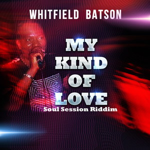 My Kind of Love (Soul Session Riddim)