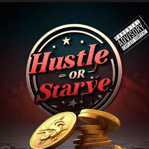 Hustle or starve (Explicit)