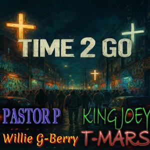 TIME 2 GO (feat. T-MARS, KING JOEY & WILLIE G-BERRY)