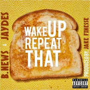 Wake Up Repeat That(feat. Jaydes) (Explicit)
