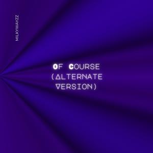 Of Course (Alternative Ver.)