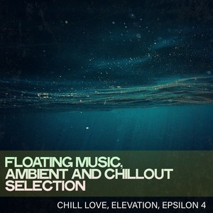 Floating Music, Ambient and Chillout Selection