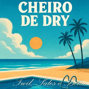 Cheiro De Dry (feat. El Sales Mc & BetaoOG) (Explicit)