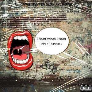 I SAID WHAT I SAID (feat. TA'NIGEL J) (Explicit)