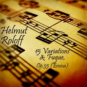 15 Variations and Fugue in E-Flat Major, Op. 35 (Eroica) - Variations 14 and 15 & Finale a la Fuga
