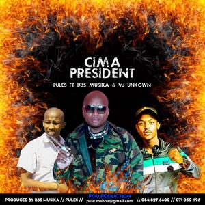 Cima President (feat.Vj Unknown & Bbs Musika)