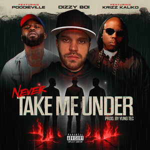 Never Take Me Under (Explicit)