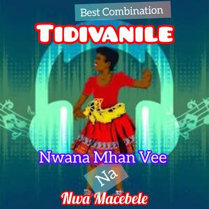 Tidivanile (feat. Nwana Mhan Vee na Nwa Macebele/Xigaza hybrid music)