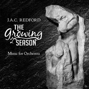 J.A.C. Redford: The Growing Season - Music for Orchestra