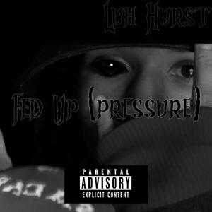 Fed Up (Pressure) (Explicit)