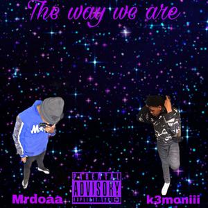 The way we are (feat. k3moniii) [Explicit]