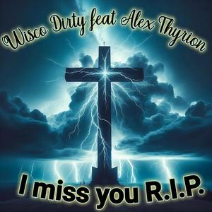 I miss you R.I.P. (Explicit)