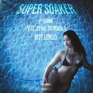 Super Soaker (feat. BYRD, TC Marv & MTF Londo) (Explicit)