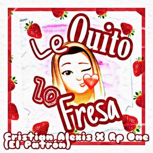 Le Quito Lo Fresa (feat. Rp One)