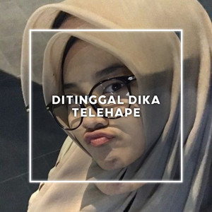 Ditinggal Dika X Telehape