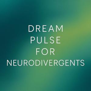 Dream Pulse for Neurodivergents