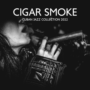 Cigar Smoke: Cuban Jazz Collection 2022, Best Latin Instrumental Music