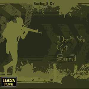 DON'T YOU GET SCARED