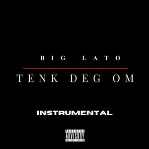 TENK DEG OM (INSTRUMENTAL) (feat. BIG LATO)