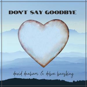 Don't Say Goodbye (feat. David Dunham)