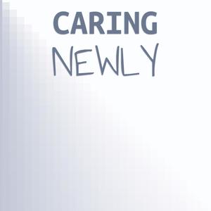 Caring Newly