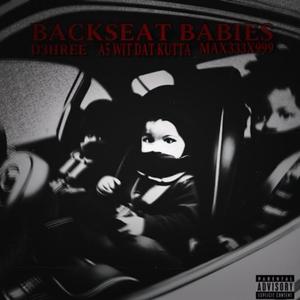 Backseat Babies (feat. D3HREE & Max333x999) [Explicit]