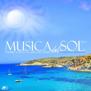 Musica Del Sol Vol.4 (Luxury Lounge & Chillout Music) [Compiled by Marga Sol]