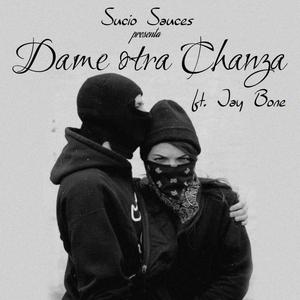 Dame Otra Chanza (feat. Jay Bone Lpz)