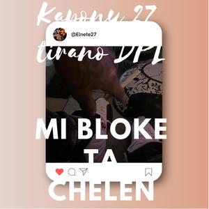 Mi bloke ta chelen (feat. Tirano DPL) [Explicit]