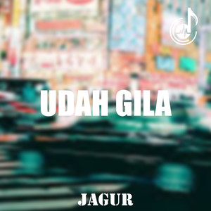 Udah Gila
