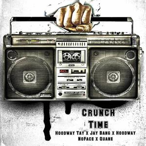 Crunch Time (feat. Jay Bang, Hoodway NoFace & Quane) (Explicit)